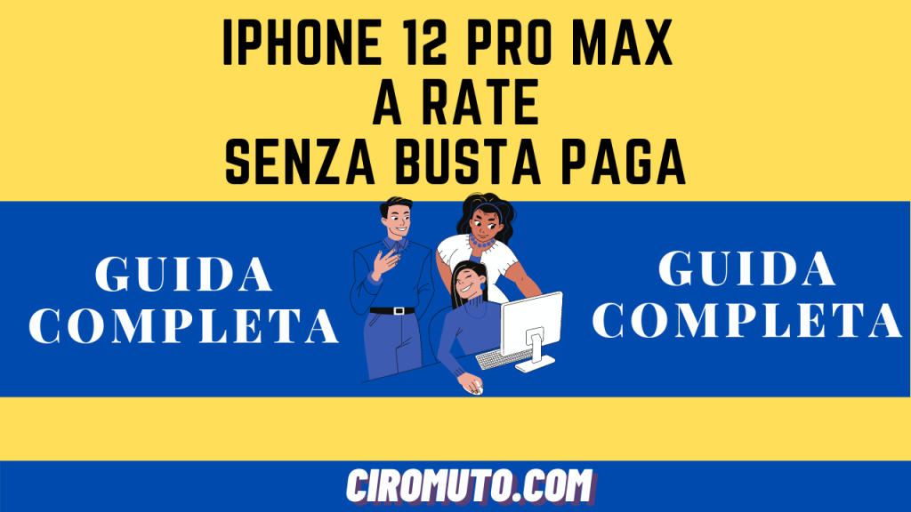 iPhone 12 PRO MAX a RATE senza BUSTA paga
