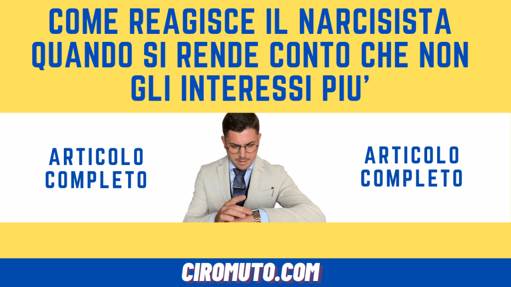 come reagisce il narcisista quando si rende conto che non gli interessi più