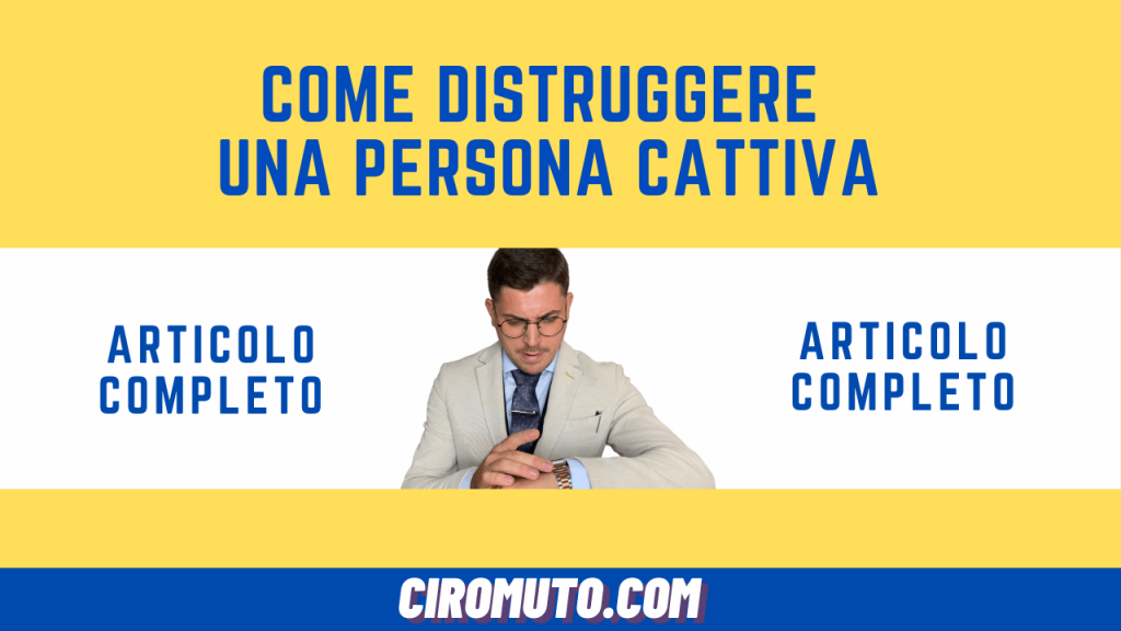 come distruggere una persona cattiva