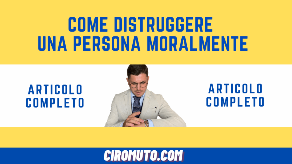 come distruggere una persona moralmente