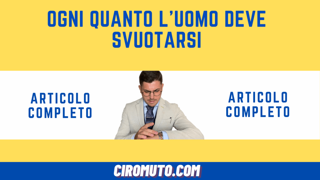 ogni quanto l'uomo deve svuotarsi