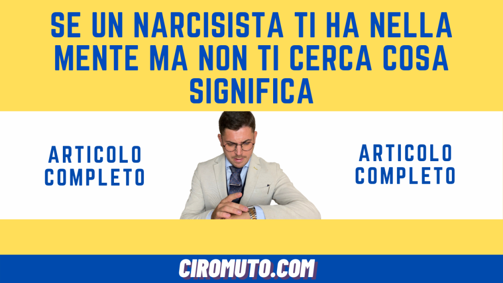 se un narcisista ti ha nella mente ma non ti cerca cosa significa