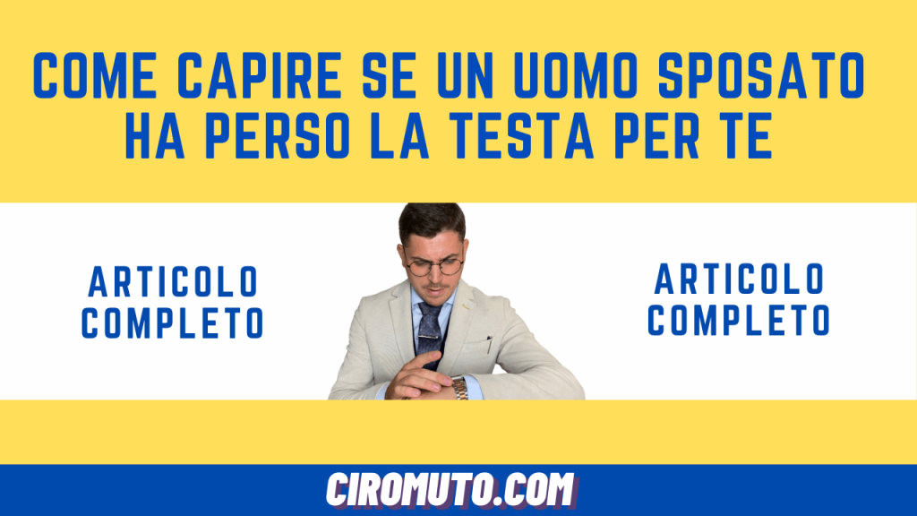 come capire se un uomo sposato ha perso la testa per te