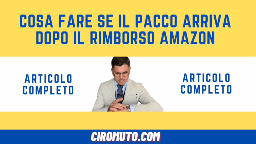 cosa fare se il pacco arriva dopo il rimborso amazon