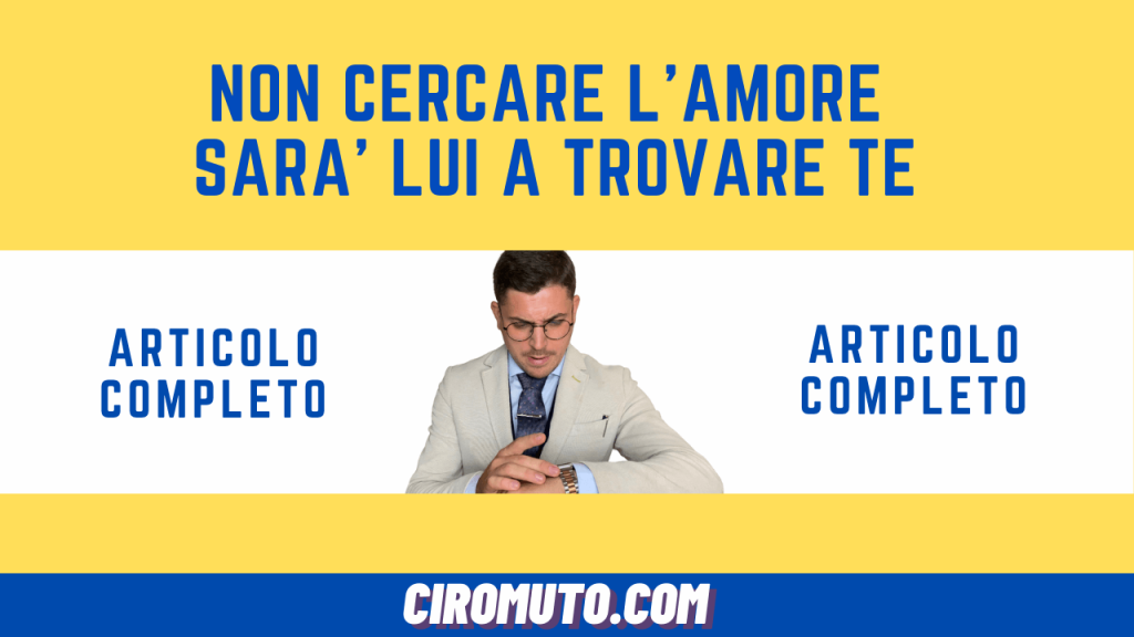 non cercare l'amore sarà lui a trovare te