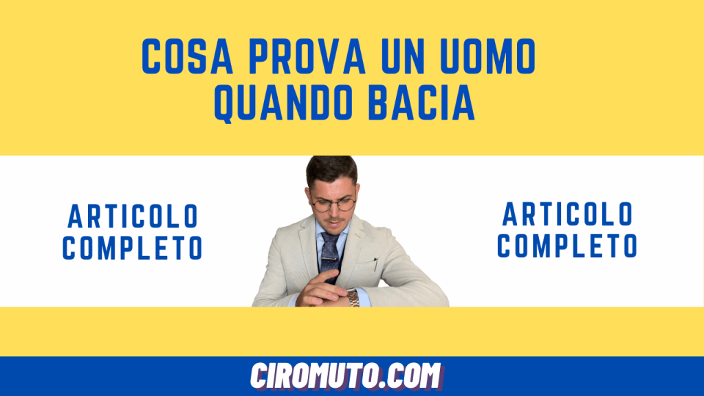 cosa prova un uomo quando bacia