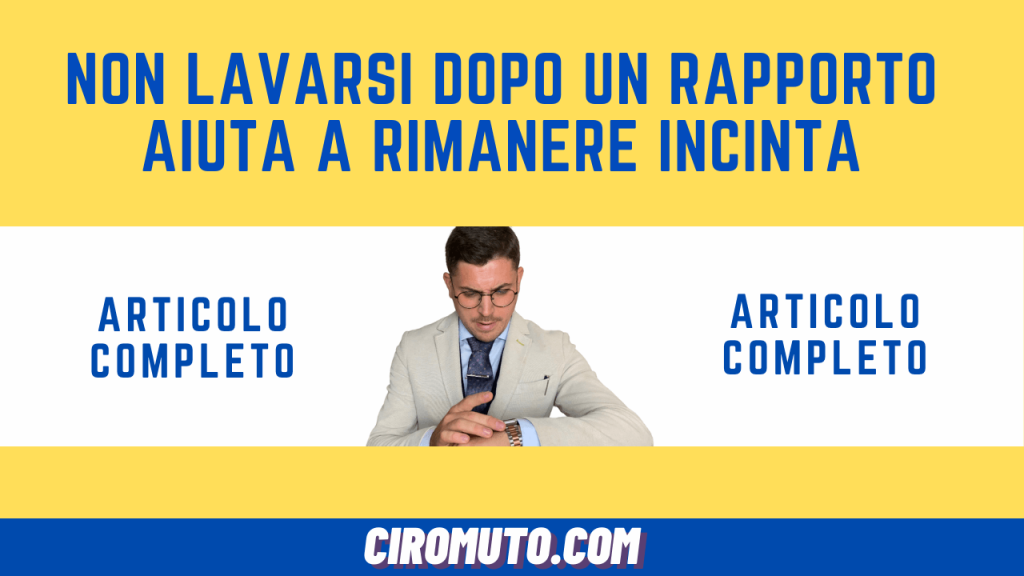 non lavarsi dopo un rapporto aiuta a rimanere incinta