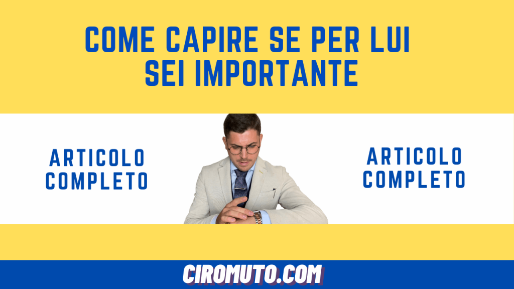 come capire se per lui sei importante