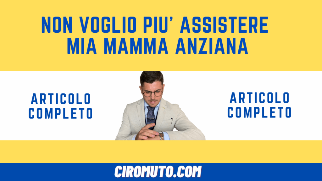 Non VOGLIO più ASSISTERE mia MAMMA anziana