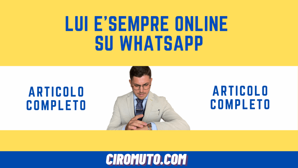 lui è sempre online su whatsapp