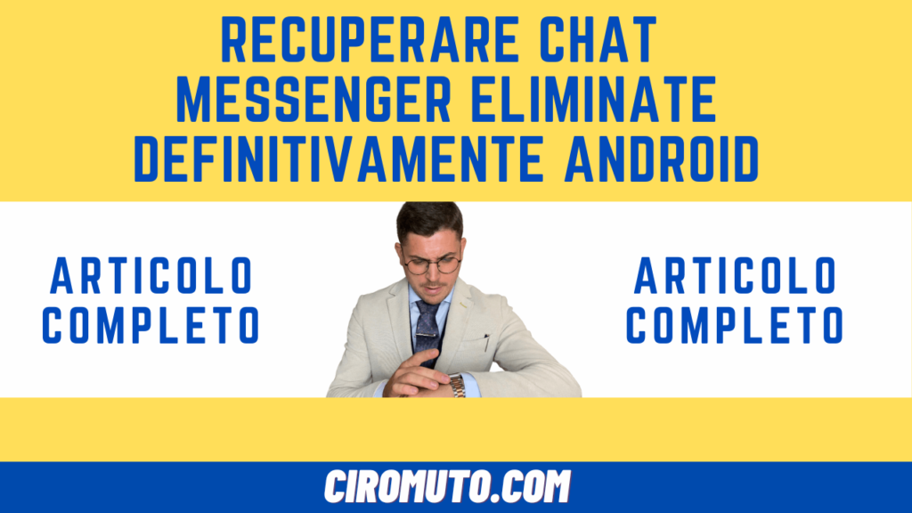 recuperare chat messenger eliminate definitivamente android