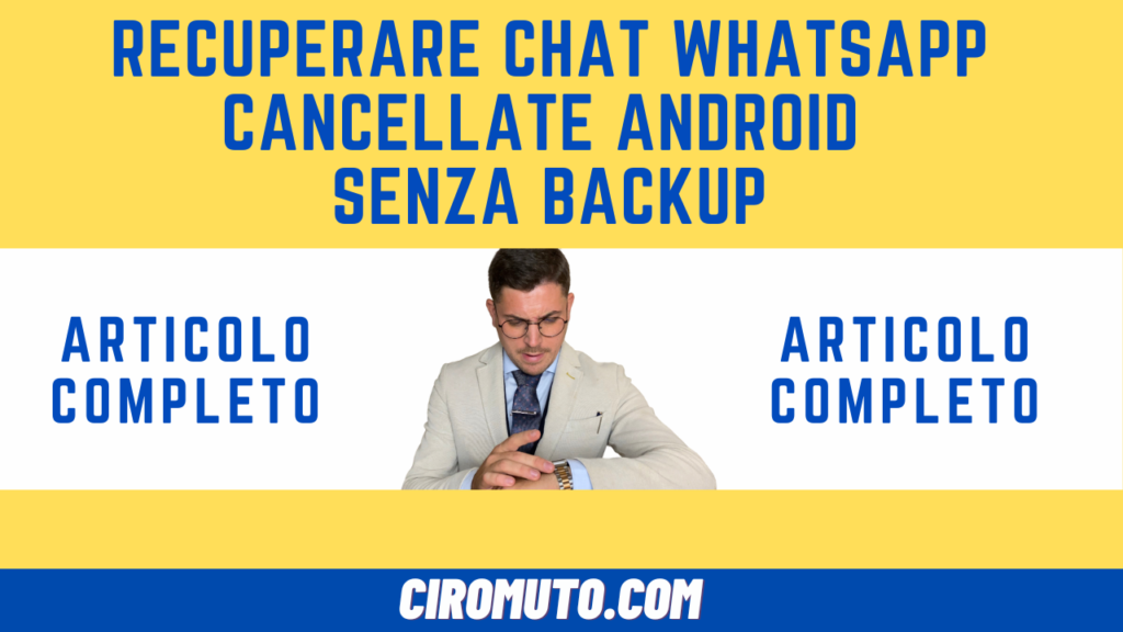 recuperare chat whatsapp cancellate android senza backup