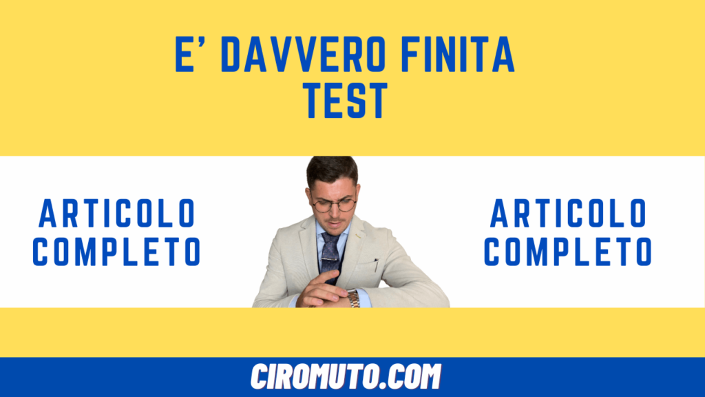 e davvero finita test