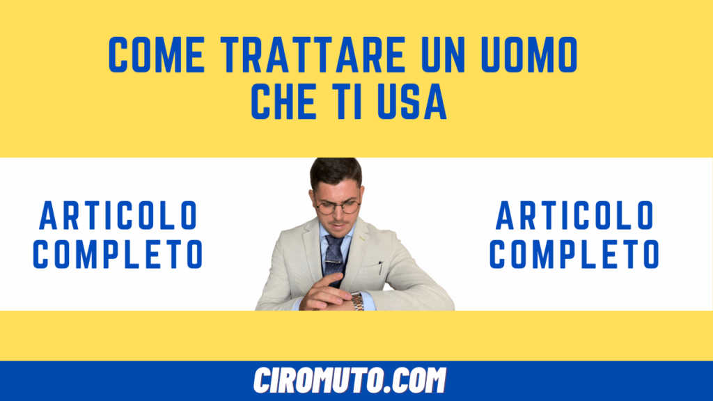 come trattare un uomo che ti usa